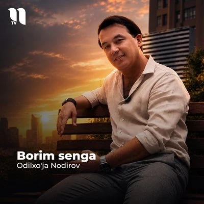Odilxo'ja Nodirov — Borim senga