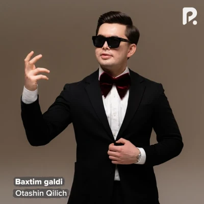 Otashin Qilich — Baxtim galdi
