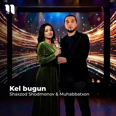 Shaxzod Shodmonov — Kel bugun