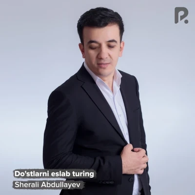 Sherali Abdullayev — Do'stlarni eslab turing