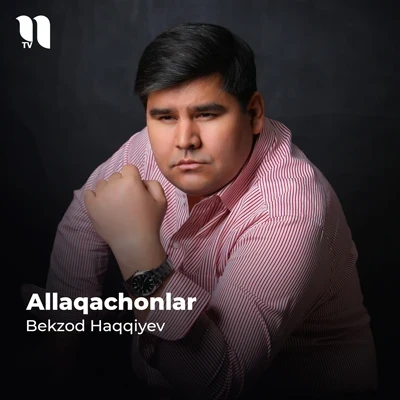 Bekzod Haqqiyev — Allaqachonlar