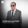 Tavakkalxo'ja Nasriddinov — Yondirasan san mani
