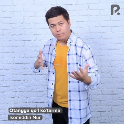 Isomiddin Nur — Otangga qo'l ko'tarma
