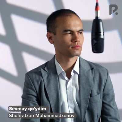 Shuhratxon Muhammadxonov — Sevmay qo'ydim